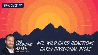 NFL Playoff Shocks, Divisional Round Picks & College Football Talk | The Morning After Ep. 17