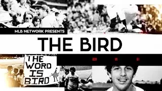 MLBN Presents: Growing the Legend of 'The Bird'