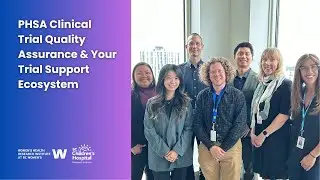 PHSA Clinical Trial Quality Assurance & Your Trial Support Ecosystem