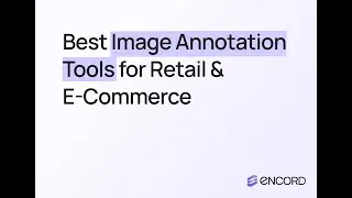 Best Image Annotation Tools for Retail & E-Commerce AI | Encord vs Alternatives