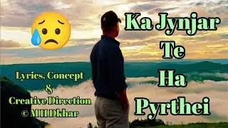 Ka Jynjar Te Ha Pyrthei || Lyrics, Concept & Creative Direction ©️ M H Dkhar. 