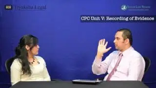 CPC Unit V: Recording of Evidence