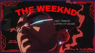 𝙏𝙃𝙀 𝙒𝙀𝙀𝙆𝙉𝘿 | 𝙍𝙀𝘿 𝙏𝙀𝙍𝙍𝙊𝙍/𝙂𝙄𝙑𝙄𝙉 𝙐𝙋 𝙊𝙉 𝙈𝙀 「𝘼𝙈𝙑」𝟰𝗞