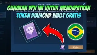 CARA DAPATKAN TOKEN 11 DIAMOND VAULT DARI KODE REEDEM VPN SERVER  BRAZIL | MOBILE LEGENDS BANG BANG
