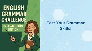 Interjection Mastery: 20 Tricky MCQs to Test Your Grammar Skills| Test Your Knowledge Now!