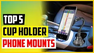 Top 5 Best Cup Holder Phone Mounts in 2022 Reviews