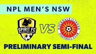 NPL Men's NSW Preliminary Semi-Final: NWS Spirit FC v Rockdale Illinden FC