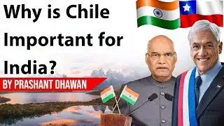 Why is Chile Important for India? President of India's Visit to Chile, Current Affairs 2019