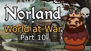 Big Summer Update (World at War) Norland Gameplay Let's Play Part 10