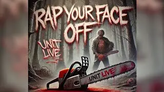 Rap Your Face Off - Unit Live -
