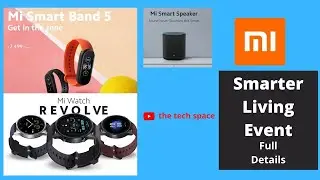 MI Smarter living 2021 event | Mi Watch Revolve | Mi band 5 | Mi Smart Speaker | the tech space