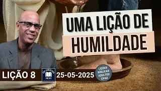 Li&ccedil;&atilde;o 8 EBD - Uma Li&ccedil;&atilde;o de Humildade