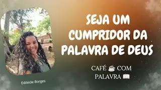 Seja um cumpridor da palavra| Café ☕ com palavra 📖
