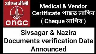 ONGC Sivsagar & Nazira Documents verification & Medical