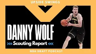 NBA DRAFT - Danny Wolf Scouting Report