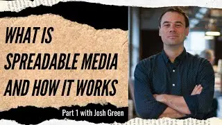 What is Spreadable Media and How it Works (Part 1) with Josh Green | Feisworld Podcast