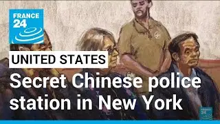 Secret Chinese police station in New York leads to arrests &bull; FRANCE 24 English