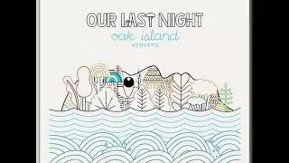 I've Never Felt This Way Acoustic - Our Last Night (High Quality)
