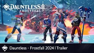 Dauntless - Frostfall 2024 | Launch Trailer