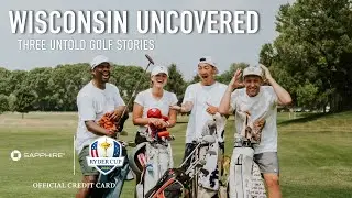 WISCONSIN UNCOVERED: A Round with The Ryder Cup Captain's Daughter &mdash; Ep. 3