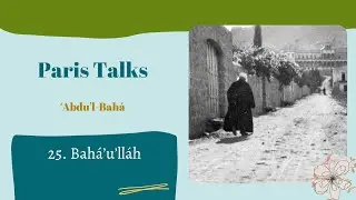 Paris Talks-- 25 Bah&aacute;&rsquo;u&rsquo;ll&aacute;h