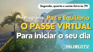 Programa Paz e Equil&iacute;brio - PASSE VIRTUAL para iniciar o seu dia - 17/11/2025