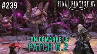 C'est parti pour le d&eacute;but du PATCH 6.2 | FINAL FANTASY 14 : Endwalker Let's Play FR #239