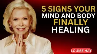 Louise Hay.5 Signs Your Mind and Body Are Finally Healing