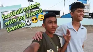 Football match with my friend Danish⚽😎😂