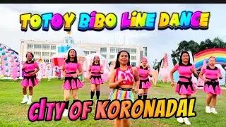 TOTOY BIBO|| LINE DANCE||CITY OF KORONADAL🍬🍭🍭