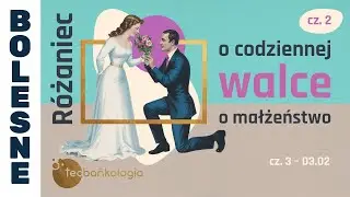 Różaniec Teobańkologia o codziennej walce o małżeństwo cz.2 | 30.01