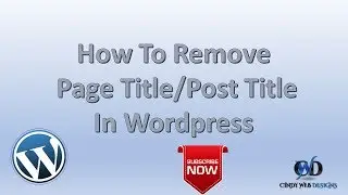HOW TO REMOVE PAGE OR POST TITLE IN WORDPRESS