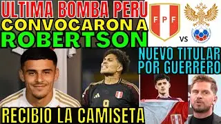 PERU OFFICIAL CALLED UP ALEXANDER ROBERTSON AND HE RECEIVED A SHIRT. HE WILL DEBUT VS RUSSIA. CON...