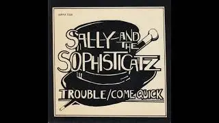 Sally And The Sophisticatz &ndash; Trouble / Come Quick
