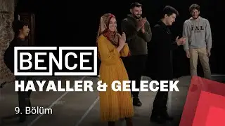 BENCE | 9. Bölüm: 
