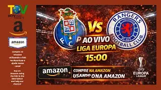DCTV FC Porto x Rangers AO VIVO 🔵⚪ | Liga Europa | Transmiss&atilde;o Complet