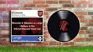 Bluesolar & Taleamus vs. Lange - I Believe in You (Michał Ržavucki Mash-Up)