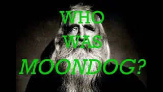 WHO WAS MOONDOG????
