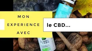 Mon exp&eacute;rience avec le CBD...