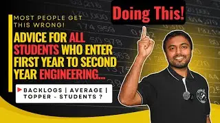 Advice For All Students Who Enter First Year to Second Year Engineering....|  Most People Get...?