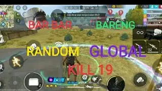 BAR BAR BARENG GLOBAL RANDOM KILL 19