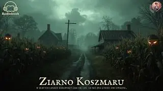 Ziarno Koszmaru &ndash; Gdzie Cisza i Kukurydza Skrywają Najgorsze Koszmary