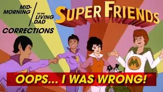 I was WRONG! - Super Friends Sidekick Edition