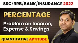 Problem on Income,Expense, Savings-Percentage |Quantitative Aptitude| Banking Foundation Course 2022
