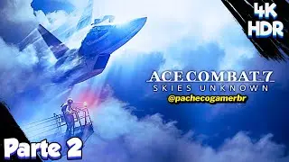 AS NUVENS MAIS REAIS QUE VOC&Ecirc; J&Aacute; VIU! Ace Combat 7 Miss&atilde;o 2 [4K HDR]