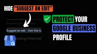 Скрыть функцию &laquo;Предложить исправление&raquo; в Google Мой бизнес | Защитите свой профиль от изменений конкурентов