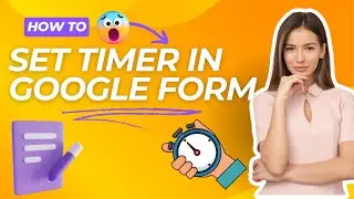 Make Your Google Form Timed in Minutes!
