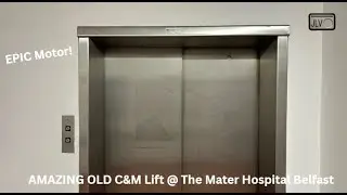 AMAZING OLD C&M Lift @ The Mater Hospital Belfast