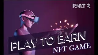 Top 5 NFT Play to Earn Games 2022: Android and IOS part 2