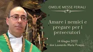 Amare i nemici e pregare per i persecutori